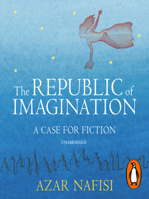 Title details for The Republic of Imagination by Azar Nafisi - Available